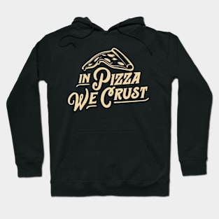 In Pizza We Crust Hoodie